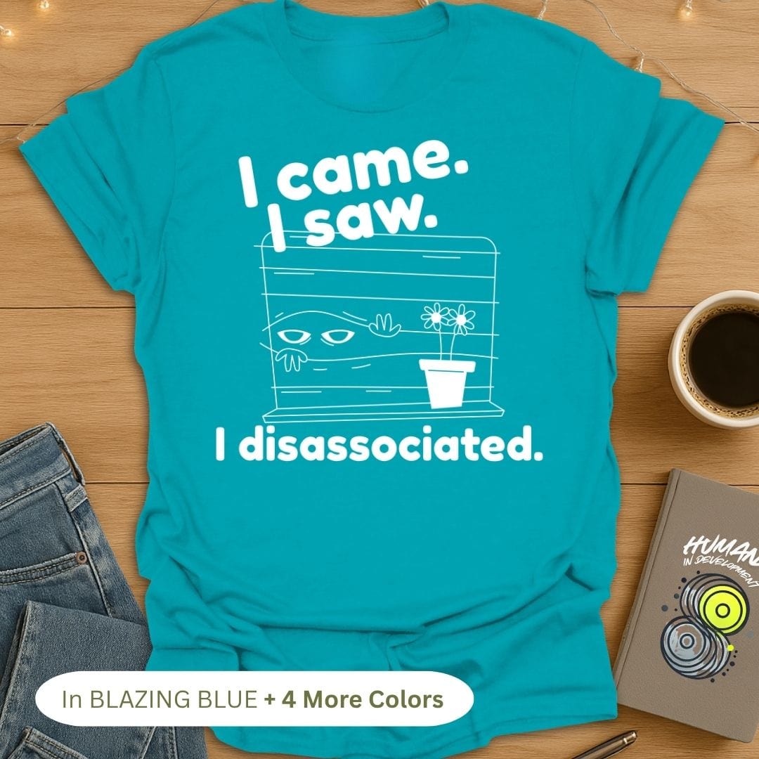 I came. I saw. I disassociated. T-Shirt