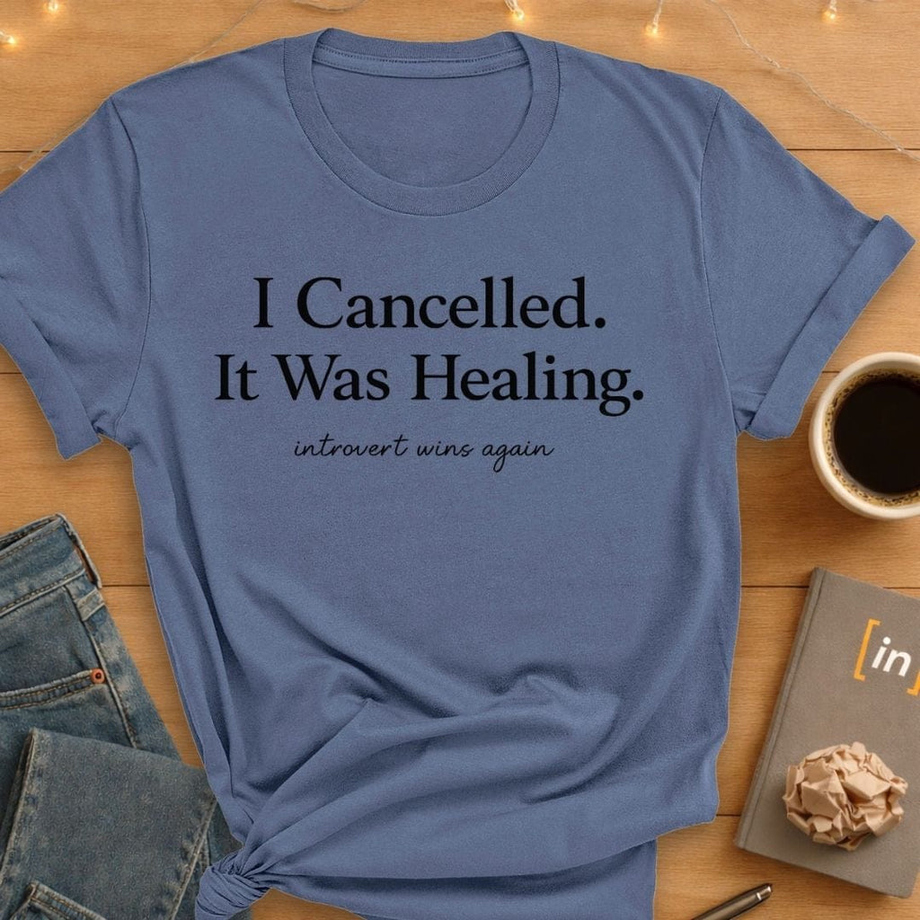 I Cancelled. It Was Healing. T-Shirt