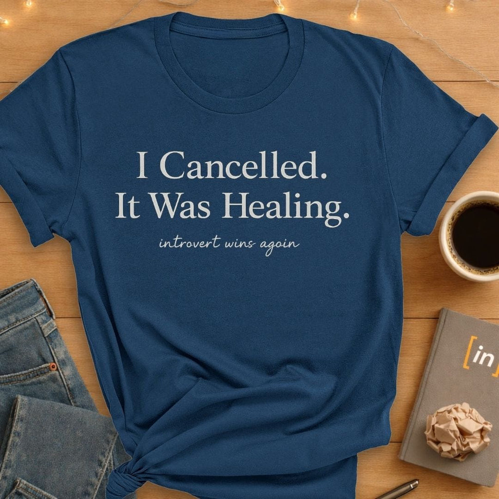 I Cancelled. It Was Healing. T-Shirt