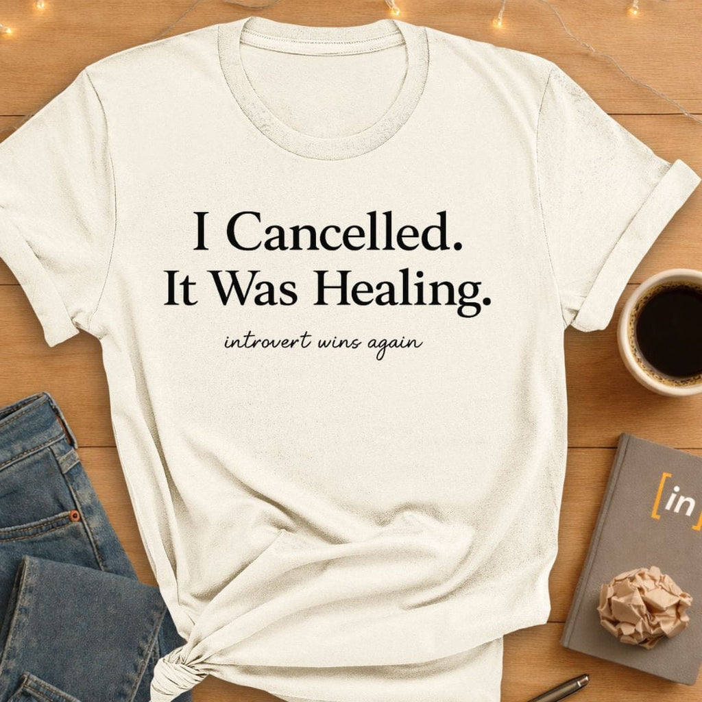 I Cancelled. It Was Healing. T-Shirt