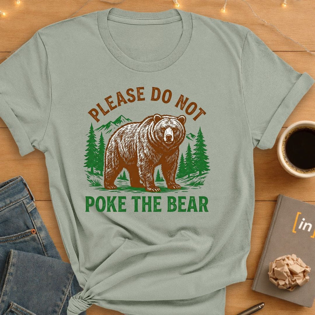 Please Do Not Poke the Bear T-Shirt