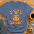 I Am A Work In Progress. T-Shirt