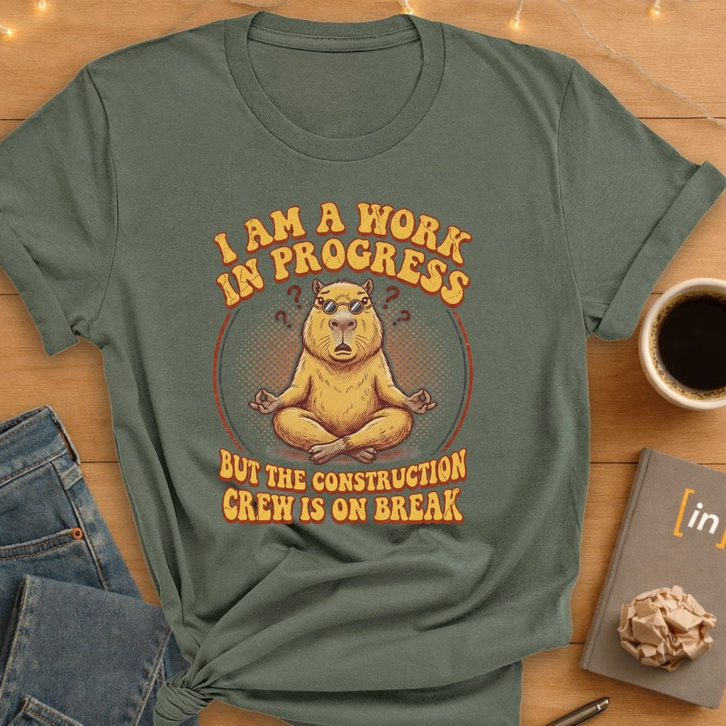 I Am A Work In Progress. T-Shirt