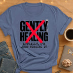Gently Healing. Actually I'm Winging It T-Shirt