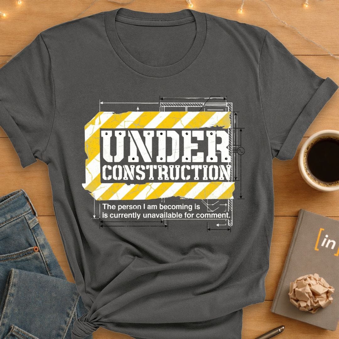 Under Construction. Unavailable For Comment. T-Shirt