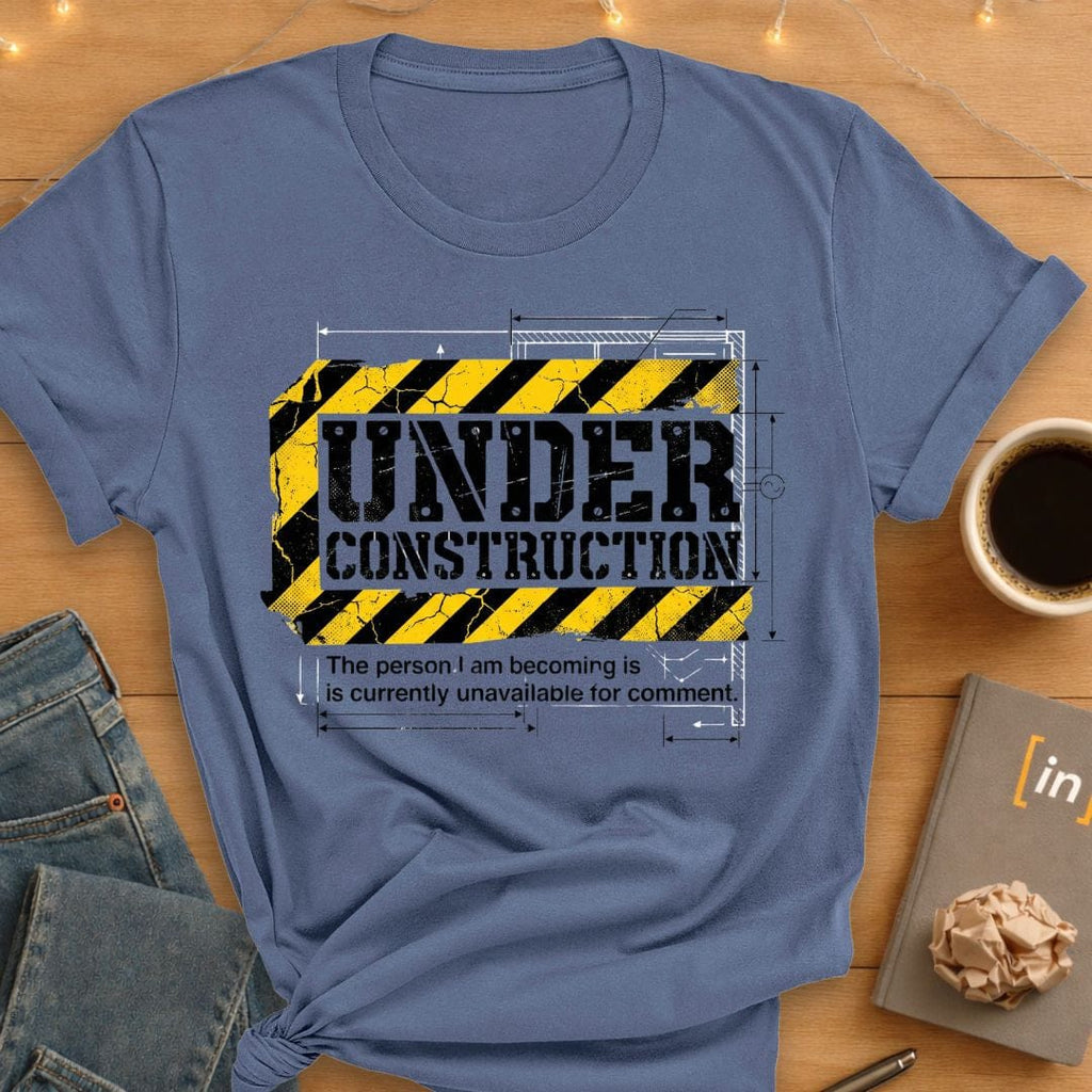 Under Construction. Unavailable For Comment. T-Shirt