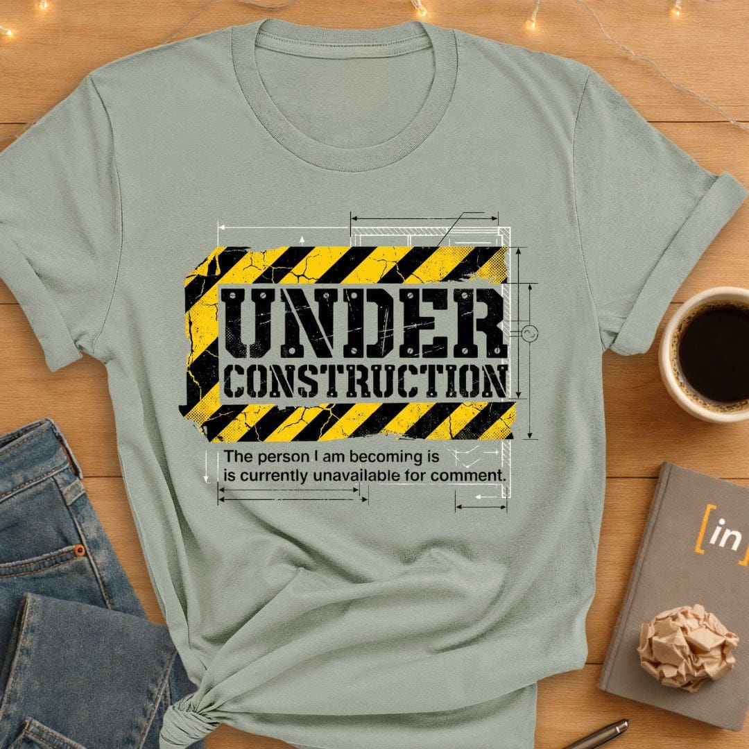 Under Construction. Unavailable For Comment. T-Shirt