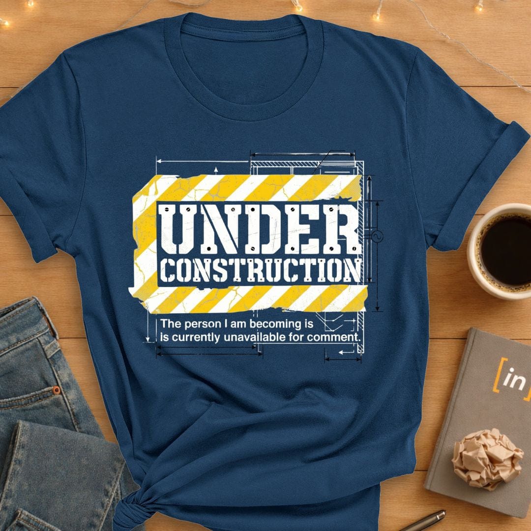 Under Construction. Unavailable For Comment. T-Shirt