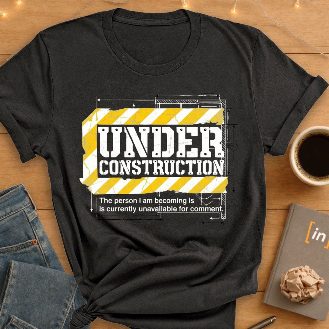 Under Construction. Unavailable For Comment. T-Shirt