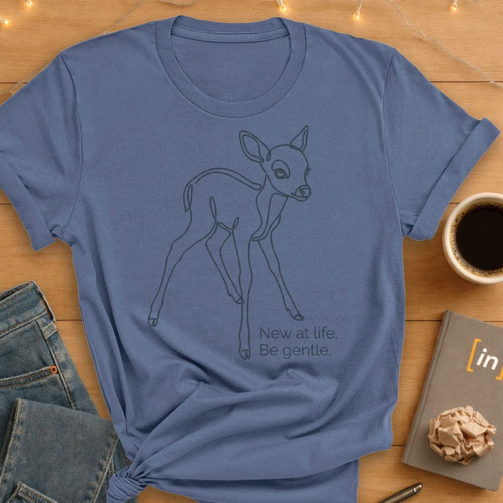 New at Life. Be Gentle T-Shirt