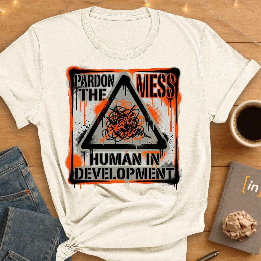 Pardon the Mess. T-Shirt