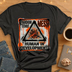 Pardon the Mess. T-Shirt