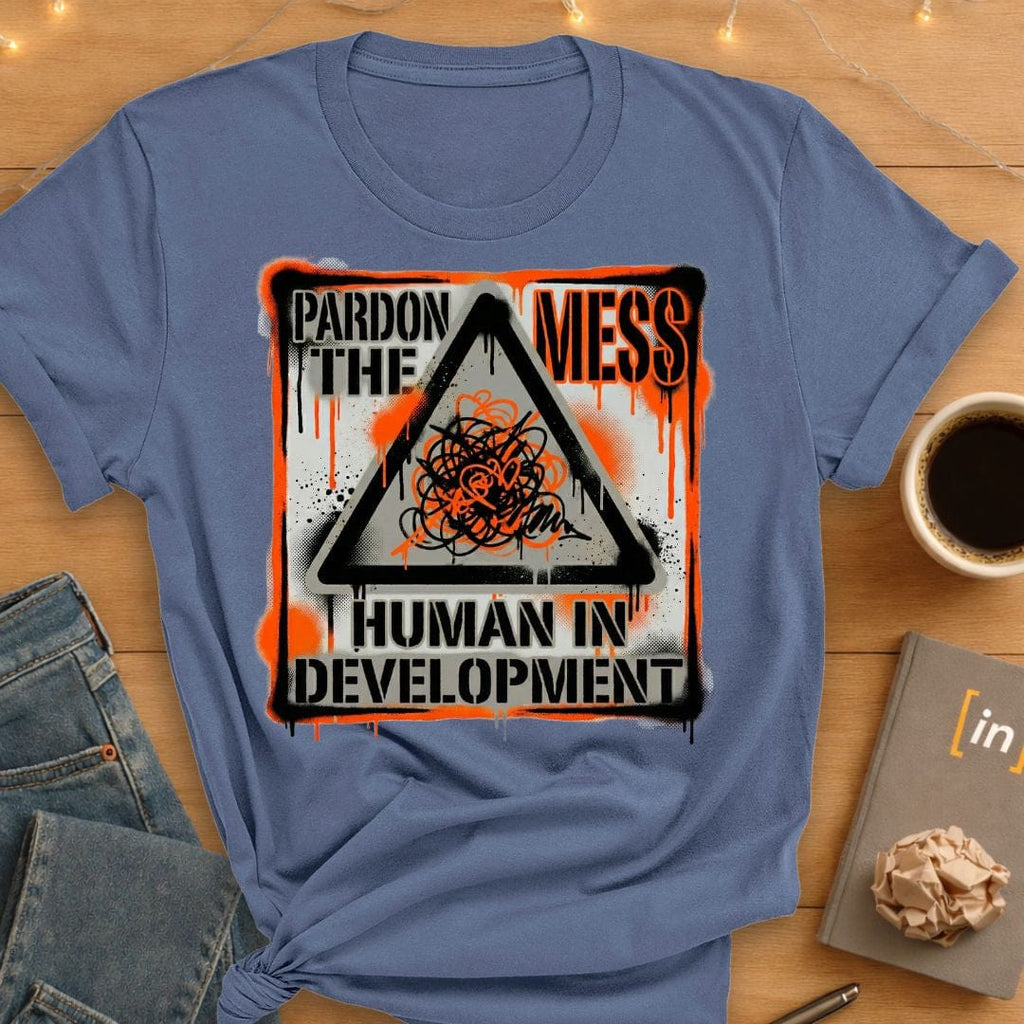 Pardon the Mess. T-Shirt