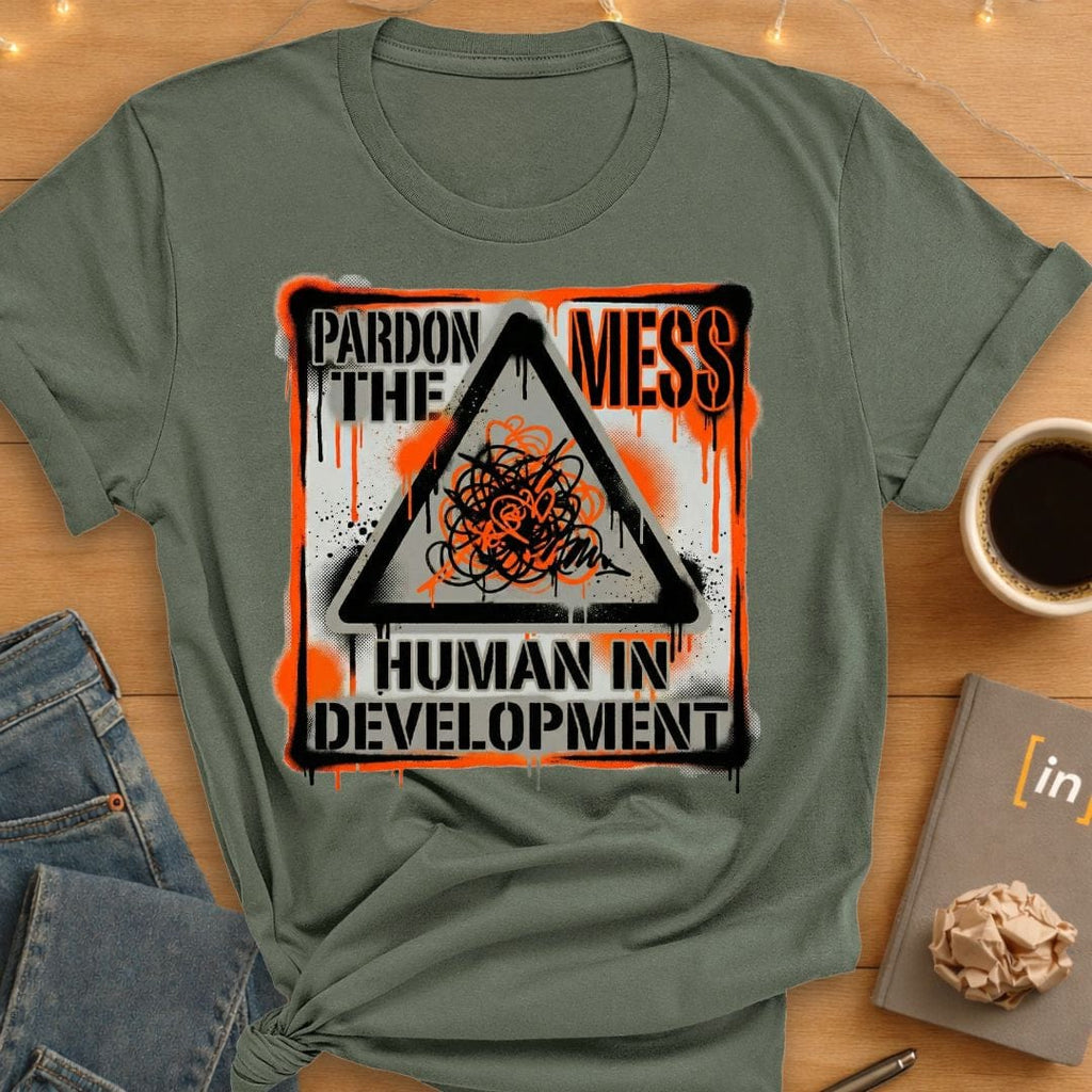 Pardon the Mess. T-Shirt