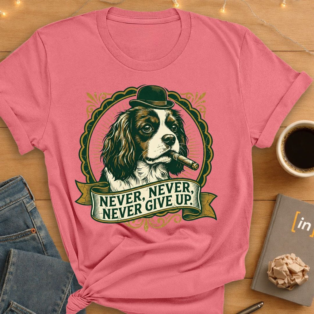 Never Never Never Give Up. T-Shirt