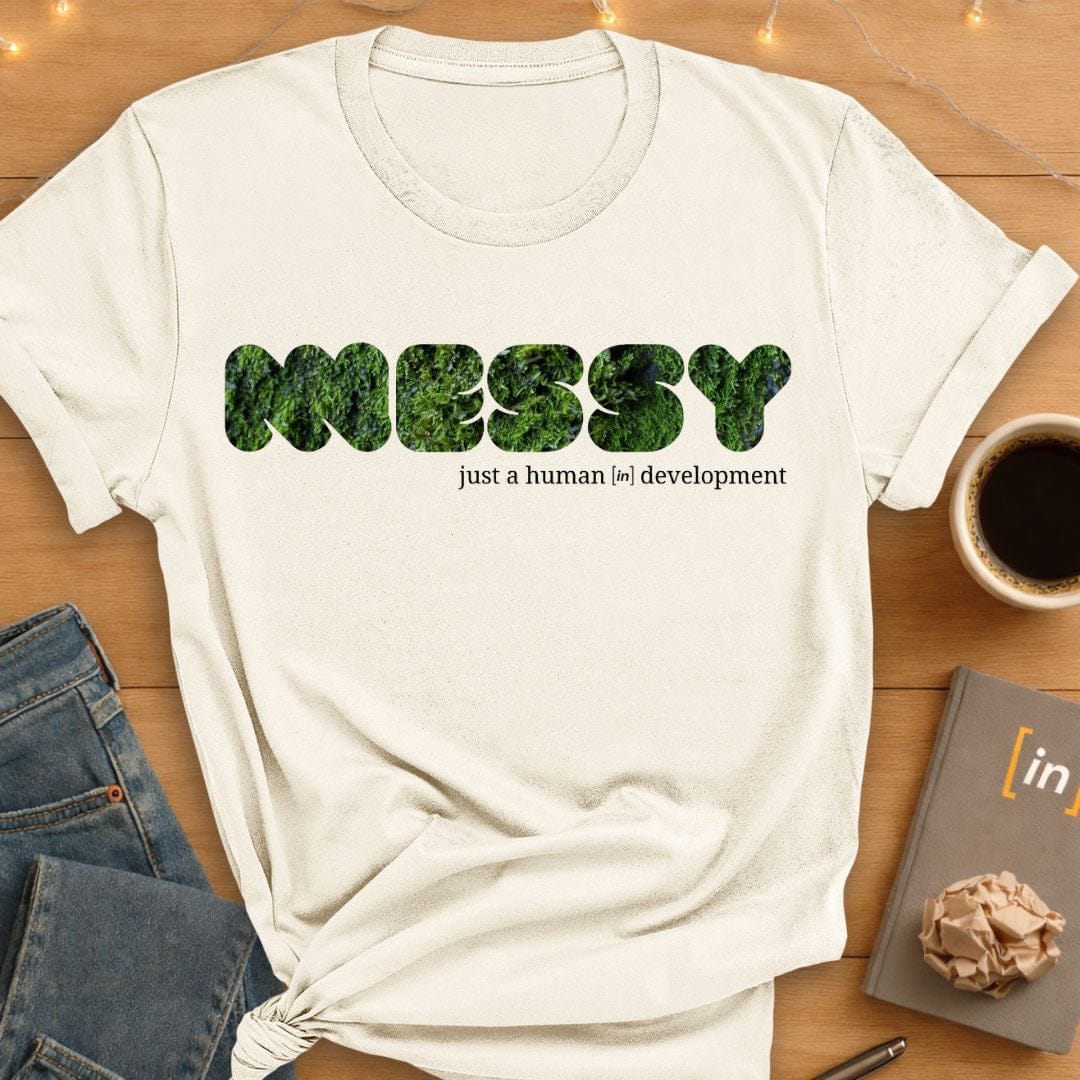 Messy. T-Shirt