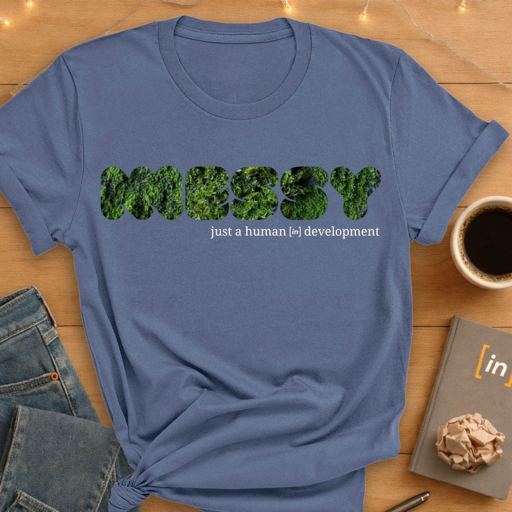 Messy. T-Shirt