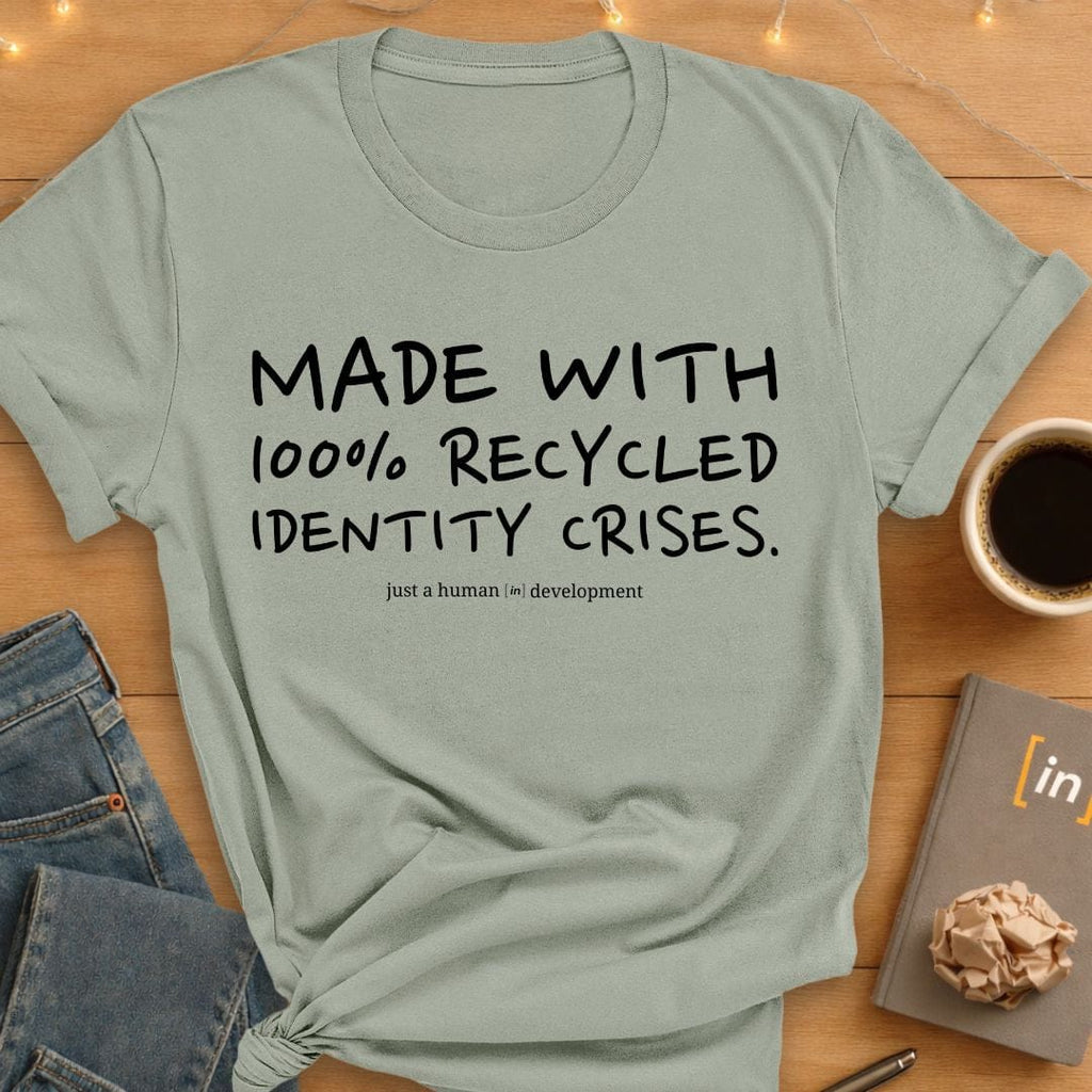 100% Recycled Identity Crises. T-Shirt