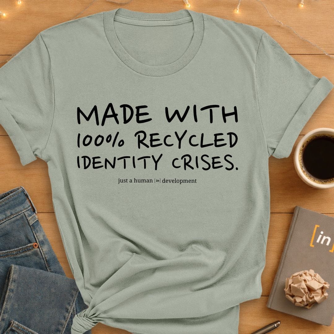 100% Recycled Identity Crises. T-Shirt