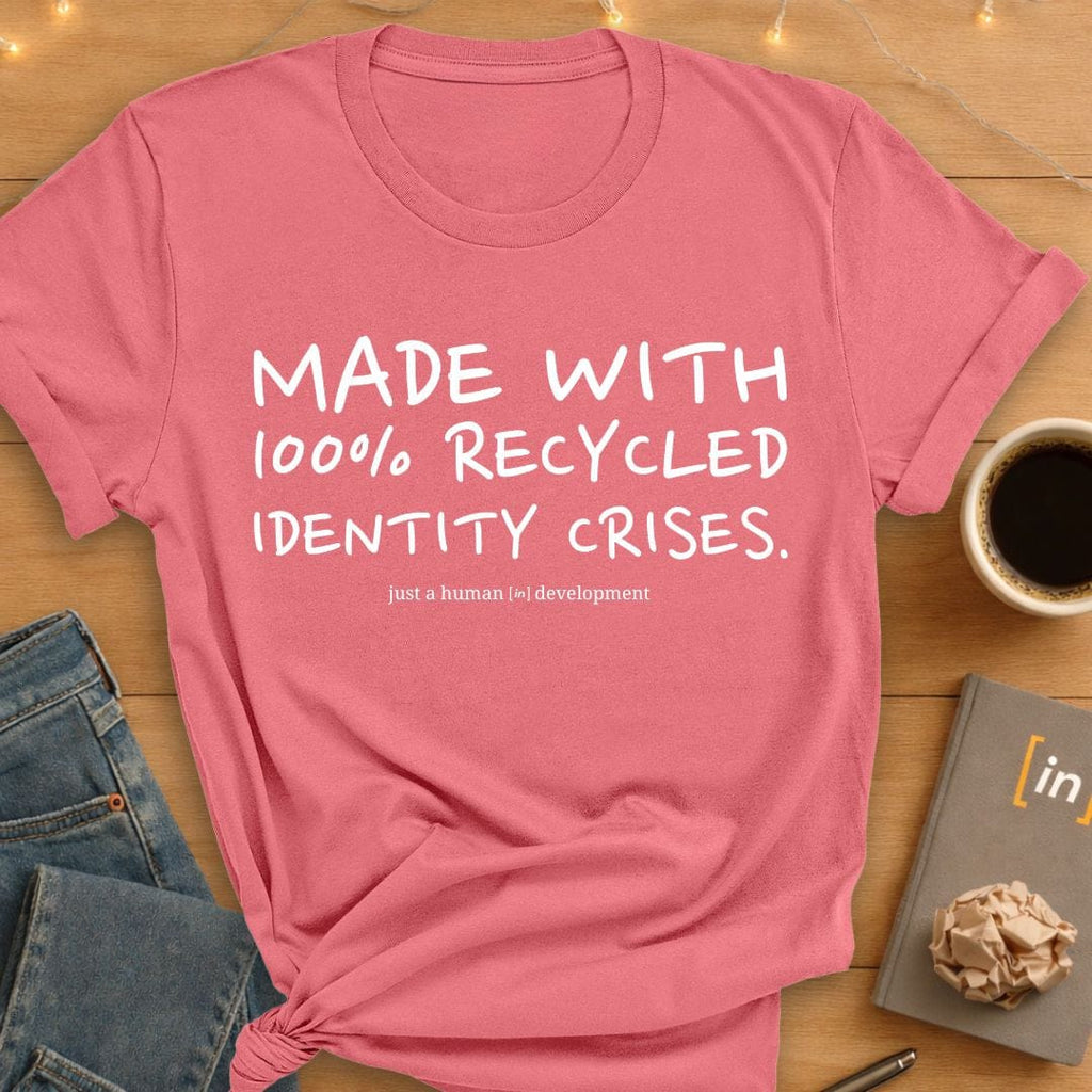 100% Recycled Identity Crises. T-Shirt