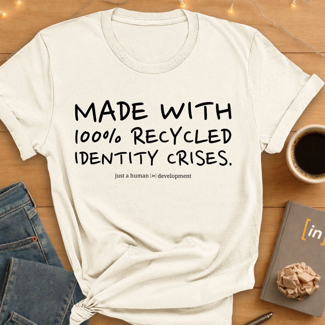 100% Recycled Identity Crises. T-Shirt