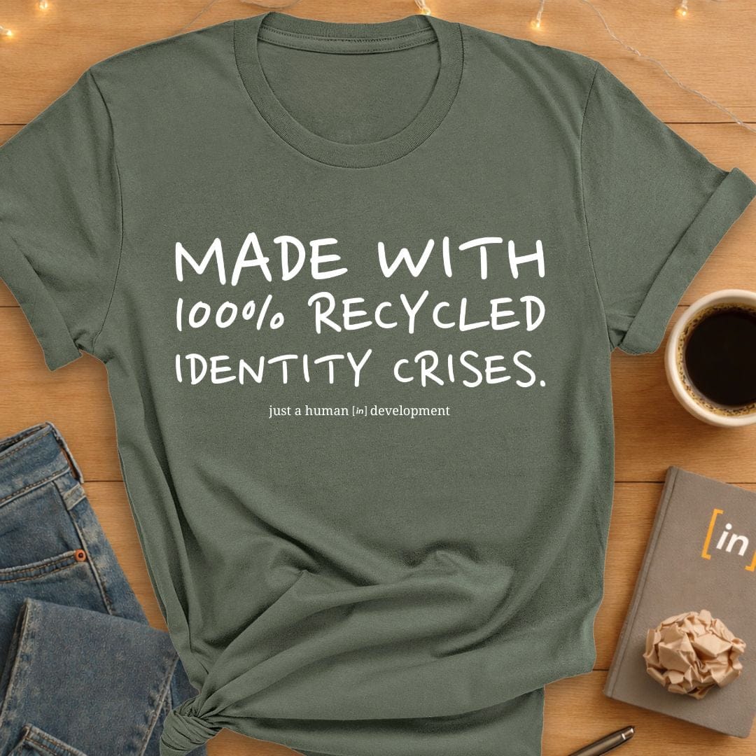 100% Recycled Identity Crises. T-Shirt
