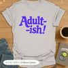Adult-ish T-Shirt