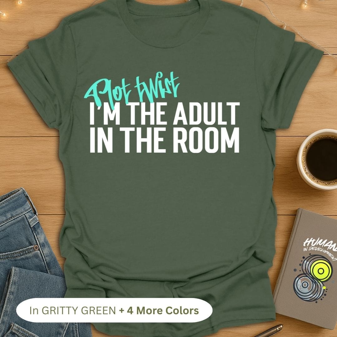 Plot Twist. I'm the Adult in the Room T-Shirt