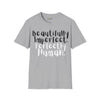 Beautifully Imperfect. Perfectly Human. T-Shirt
