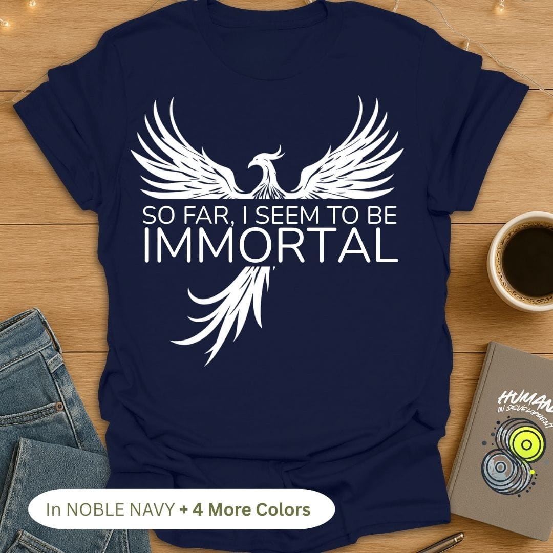 So Far, I Seem to be Immortal (Phoenix) T-Shirt