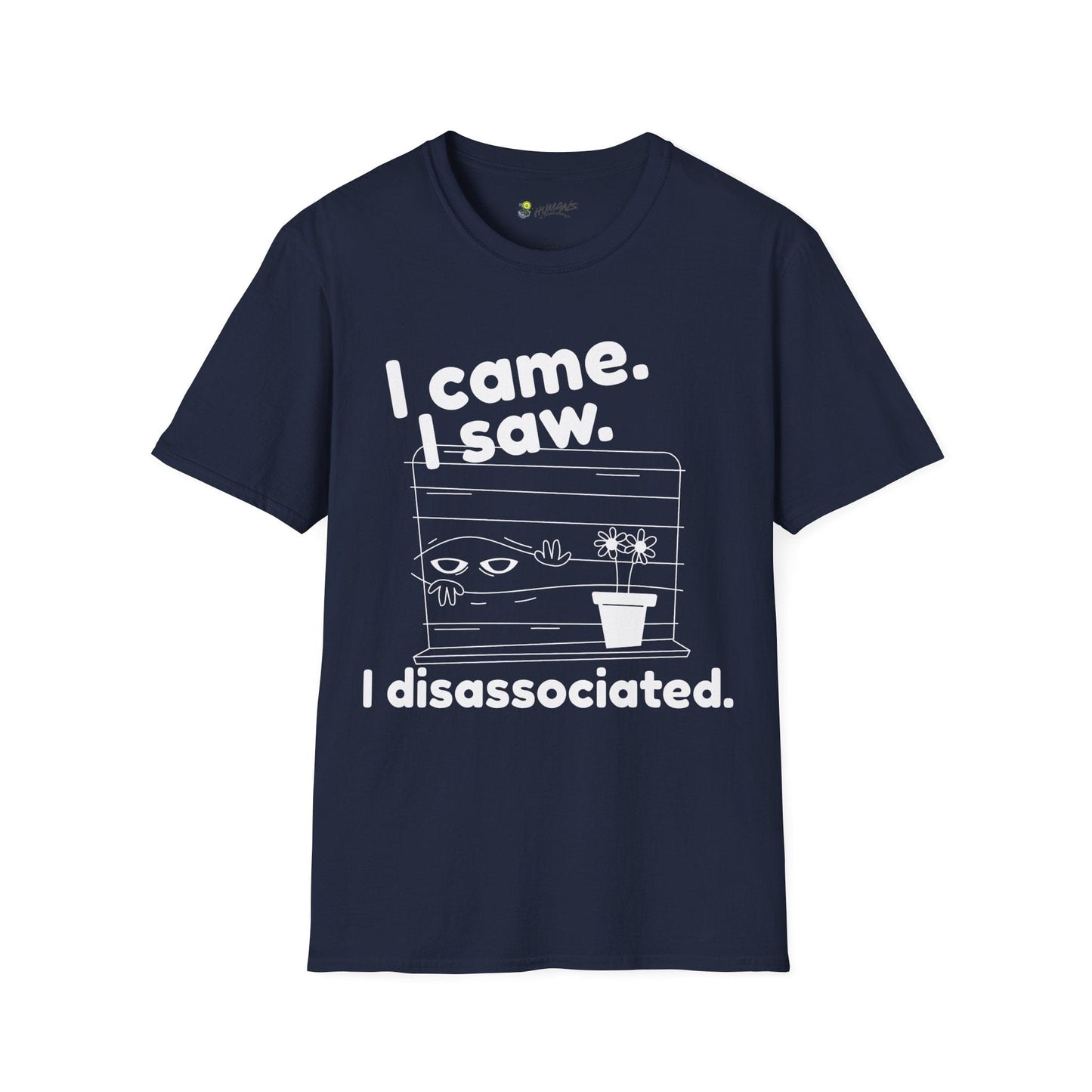 I came. I saw. I disassociated. T-Shirt
